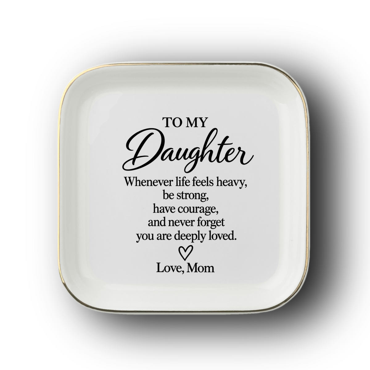 Daughter Encouragement Dish | Be Strong, Have Courage