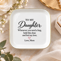 Daughter Jewelry Dish | Whenever You Need a Hug