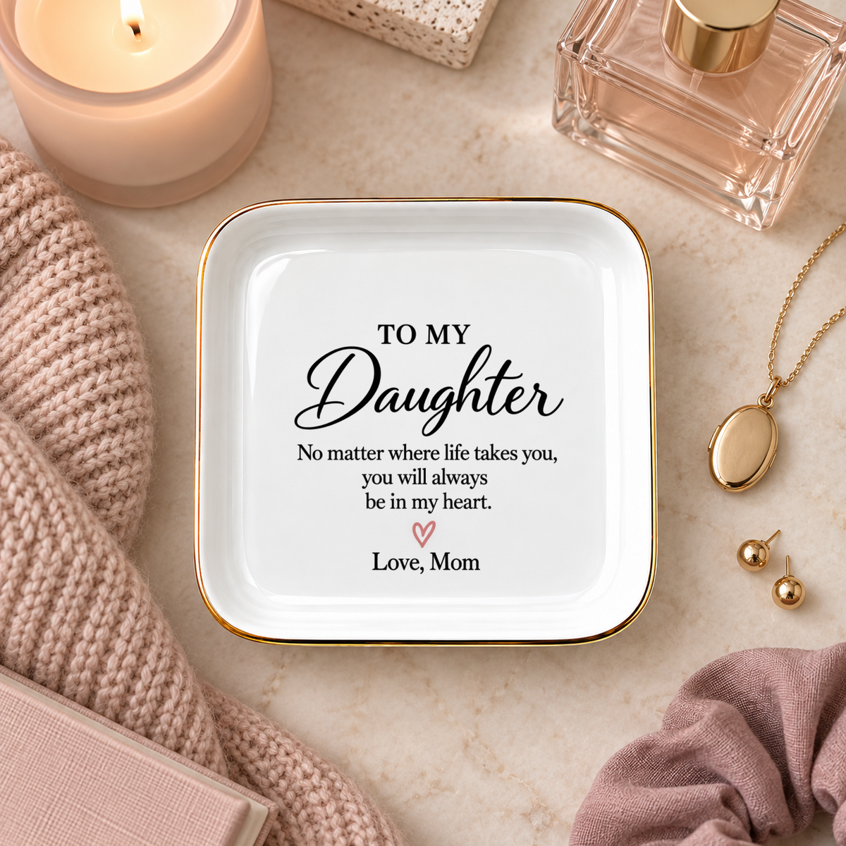 Daughter Keepsake Jewelry Dish, No Matter Where Life Takes You, Mom Gift